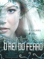 O Rei de Ferro - Julie Kagawa.