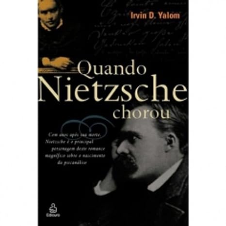 Quando Nietzsche Chorou - Irvin D. Yalom.