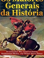 Os Maiores Generais da Historia - Michael Rank.