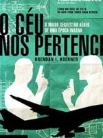 O ceu nos pertence - Brendan I. Koerner.