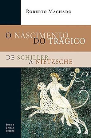 O Nascimento do Tragico - Roberto Machado.