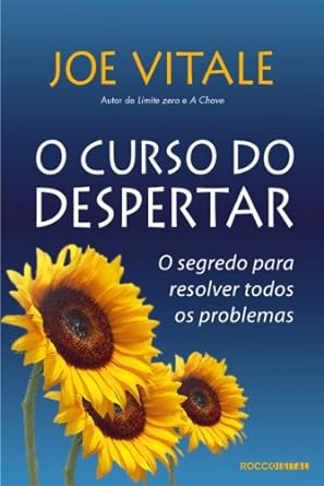 O curso do despertar_ O segredo para resol - Joe Vitale.