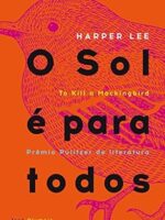 O sol e para todos - Harper Lee.