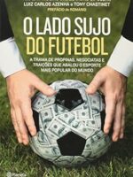 O lado sujo do futebol_ A trama de propina - Amaury Ribeiro Jr.