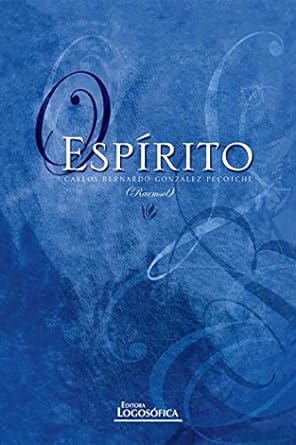 O Espirito - Carlos Bernardo Gonzalez Pecotche (Raumsol.