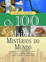 Os 100 Maiores Misterios do Mundo - Stephen J. Spignesi.
