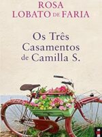Os Tres Casamentos de Camilla S_ - Rosa Lobato de Faria.