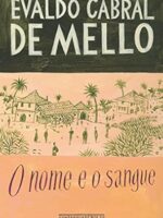 O nome e o sangue - Evaldo Cabral de Mello.