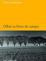 Olhai os Lirios do Campo - Erico Verissimo.