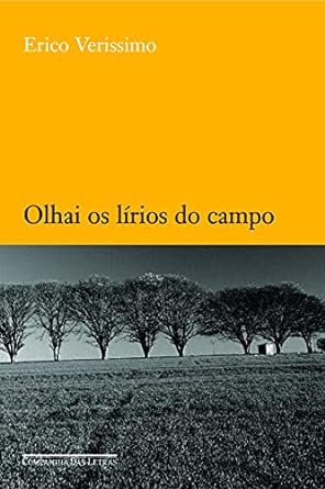 Olhai os Lirios do Campo - Erico Verissimo.
