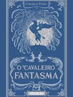 O cavaleiro fantasma - Cornelia Funke.
