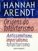 Origens do Totalitarismo - Hannah Arendt.
