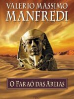 O Farao das Areias - Valerio Massimo Manfredi.