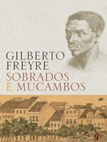 Sobrados e Mucambos - Gilberto Freyre.