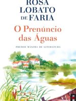 O Prenuncio das Aguas - Rosa Lobato de Faria.