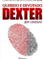 Querido e devotado Dexter - Jeff Lindsay.