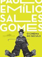 O cinema no seculo - Paulo Emilio Sales Gomes.