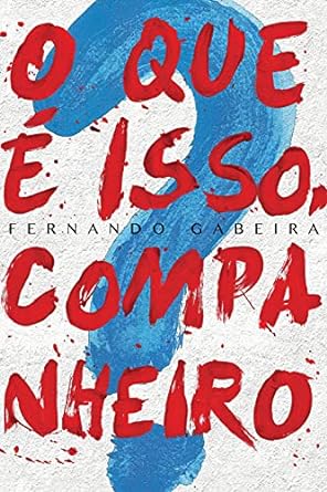 O que e isso companheiro - Fernando Gabeira.