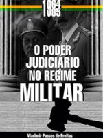 O poder judiciario no Regime Militar - Vladimir Passos de Freitas.