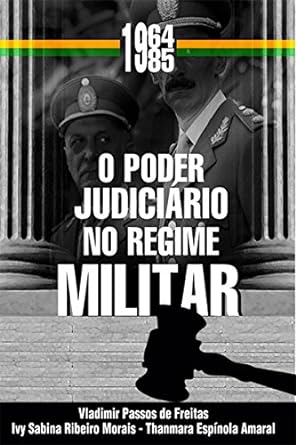O poder judiciario no Regime Militar - Vladimir Passos de Freitas.