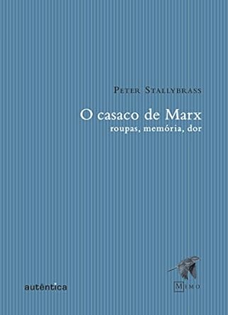 O casaco de Marx - Peter Stallybrass.