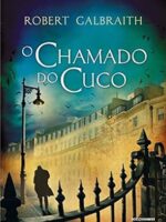 O chamado do Cuco - Robert Galbraith.