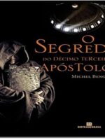 O Segredo do Decimo Terceiro Apostolo - Michel Benoit.