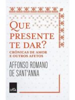Que presente te dar - Affonso Romano de Sant_anna.