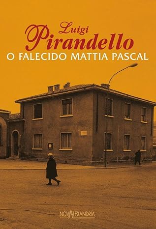 O Falecido Mattia Pascal - Luigi Pirandello.