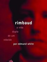 Rimbaud - Edmund White.
