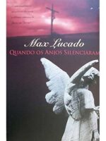 Quando os Anjos Silenciaram - Max Lucado.