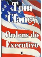 Ordens do Executivo - Tom Clancy.