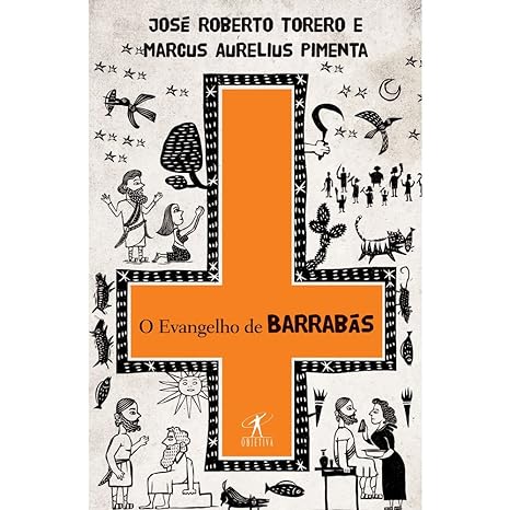 O Evangelho de Barrabas - Jose Roberto Torero