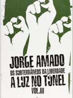 Subterraneos 3 - A Luz no Tunel - Jorge Amado.