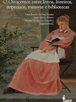 O Oitocentos entre livros, livreiros, impr - Tania Bessone da Cruz Ferreira, Gladys Sab.