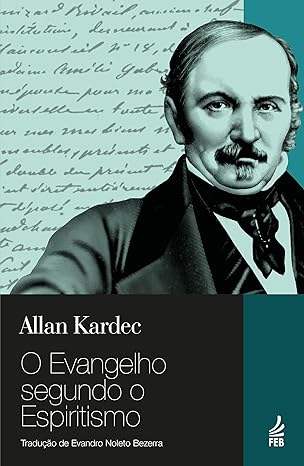 O Evangelho Segundo o Espiritismo - Allan Kardec.