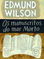 Os manuscritos do mar Morto - Edmund Wilson.
