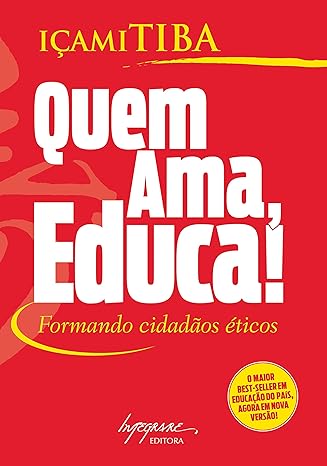 Quem Ama, Educa - Icami Tiba.