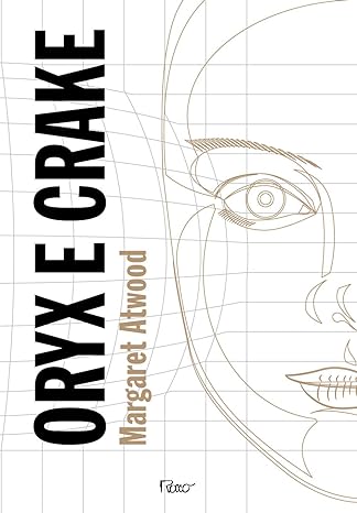Oryx e Crake - Margaret Atwood.
