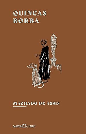 Quincas Borba - Machado de Assis.