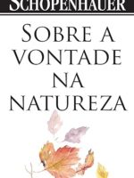 Sobre a vontade na natureza - Arthur Schopenhauer.