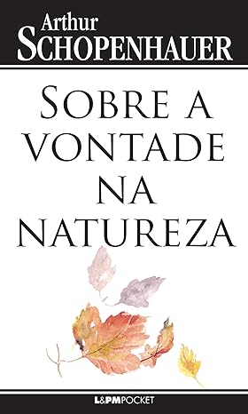Sobre a vontade na natureza - Arthur Schopenhauer.
