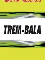 O Trem Bala - Martha Medeiros.