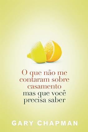 O Que Nao me Contaram Sobre Casamento Mas - Gary Chapman.