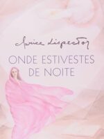 Onde estivestes de noite - Clarice Lispector.