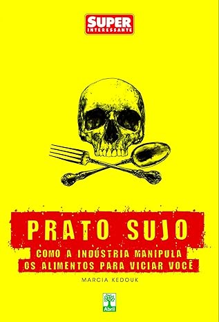 PRATO SUJO_ COMO A INDUSTRIA MANIPULA OS A - MARCIA KEDOUK.