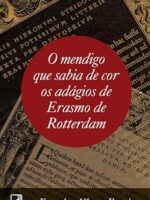 O Mendigo Que Sabia de Cor os Adagios de E - Evandro Afonso Ferreira.