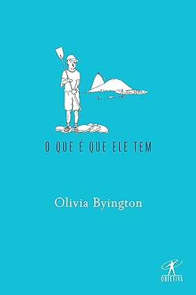 O que e que ele tem - Olivia Byington.