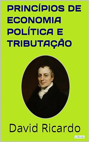 Princípios de Economia Politica e Tributação- David Ricardo.