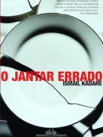 O jantar errado - Ismail Kadare.